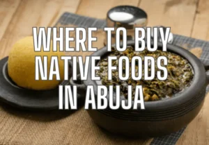 Native Foods in Abuja