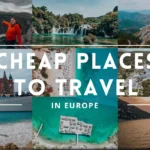Cheapest Countries to Visit in Europe
