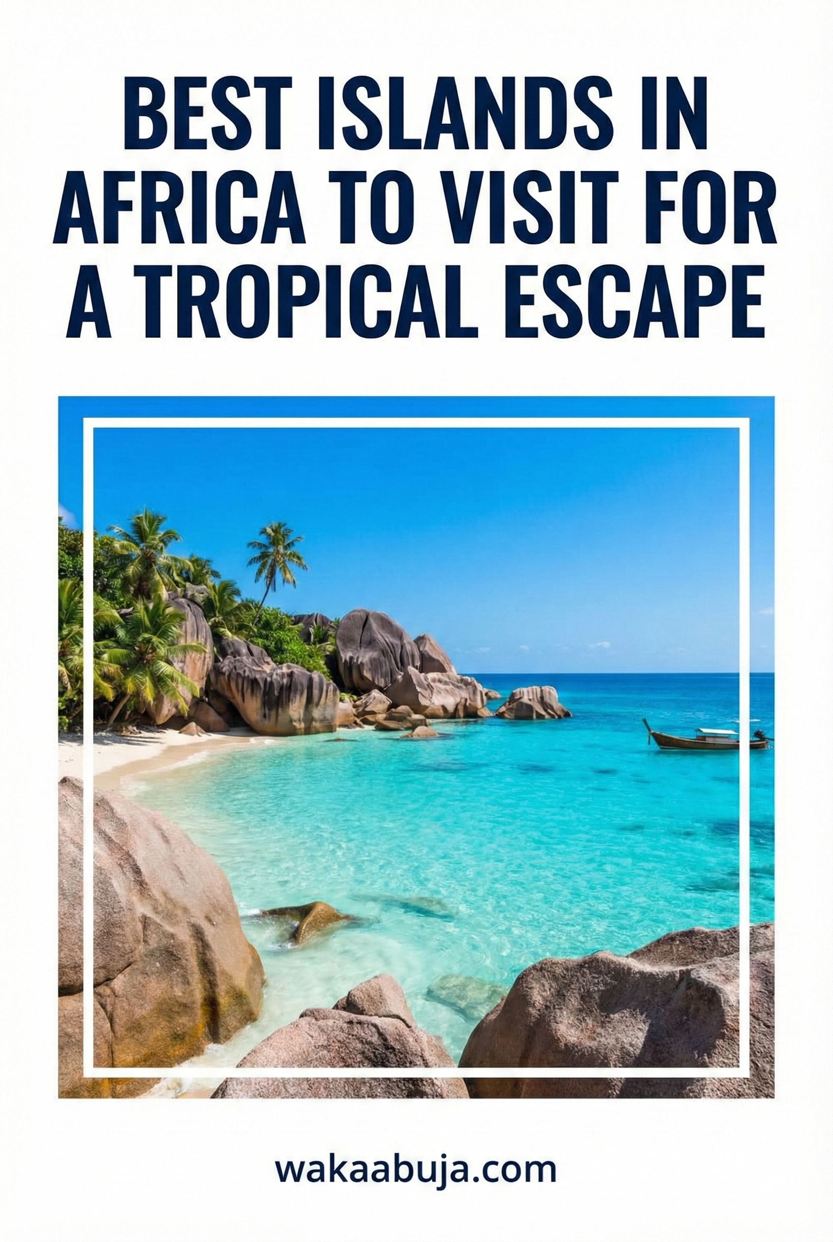 Best Islands in Africa to Visit for a Tropical Escape